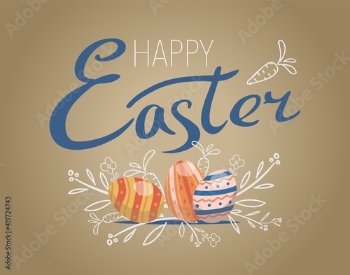 Painted eggs and Happy Easter lettering with hand-painted carrot, flower and flowering branch symbols on a light brown background. International spring holiday postcard. Vector illustration.