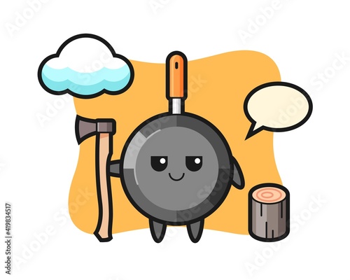 Character cartoon of frying pan as a woodcutter
