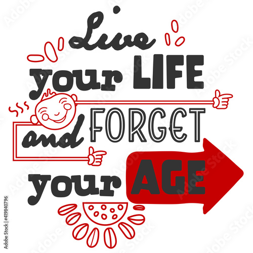 Live your life and forget your age short phrase on a white scene vector wallpaper backgrounds