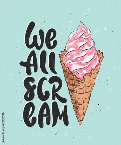 Vector card with hand drawn unique typography design element for greeting cards, kitchen decoration, prints and posters. We all scream with ice cream sketch on blue background. Handwritten lettering.
