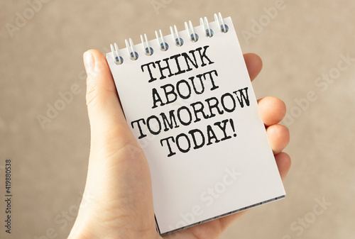 Text Think about tomorrow today on notebook