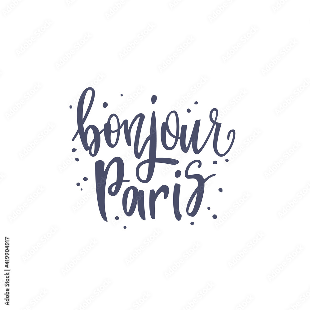 Fototapeta premium Inspirational quote Bonjour Paris. Lettering phrase. Black ink. Vector illustration. Isolated on white background