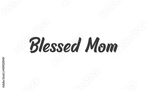 Blessed mom calligraphy text vector design.