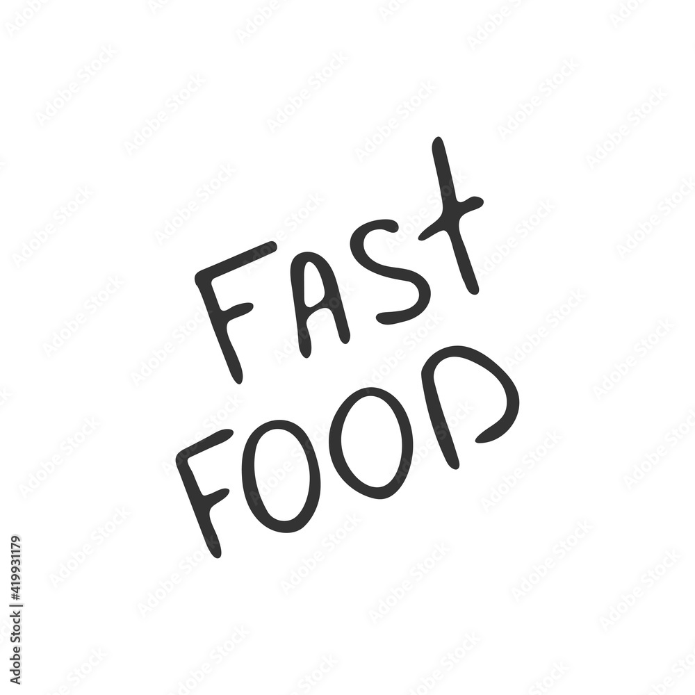 Hand-drawn lettering Fast food isolated on white background. Vector illustration Hand-drawn lettering Fast food isolated on white background. Vector illustration