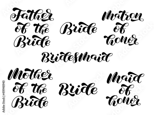 Set for Bridal party. Bridesmaid, Mother, Father of Bride brush lettering. Matron of honor. Vector stock illustration