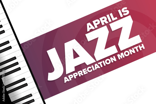 April is Jazz Appreciation Month. Holiday concept. Template for background, banner, card, poster with text inscription. Vector EPS10 illustration.