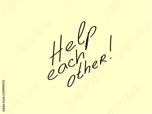 Help each other. Motivating handwritten note on a yellow background. Reminder or Memo.