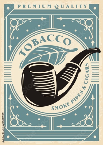 Tobacco pipe retro poster design with old ornaments graphic. Smoking pipe and cigars vintage advertisement with decorative borders and frames. Antique ad vector illustration.