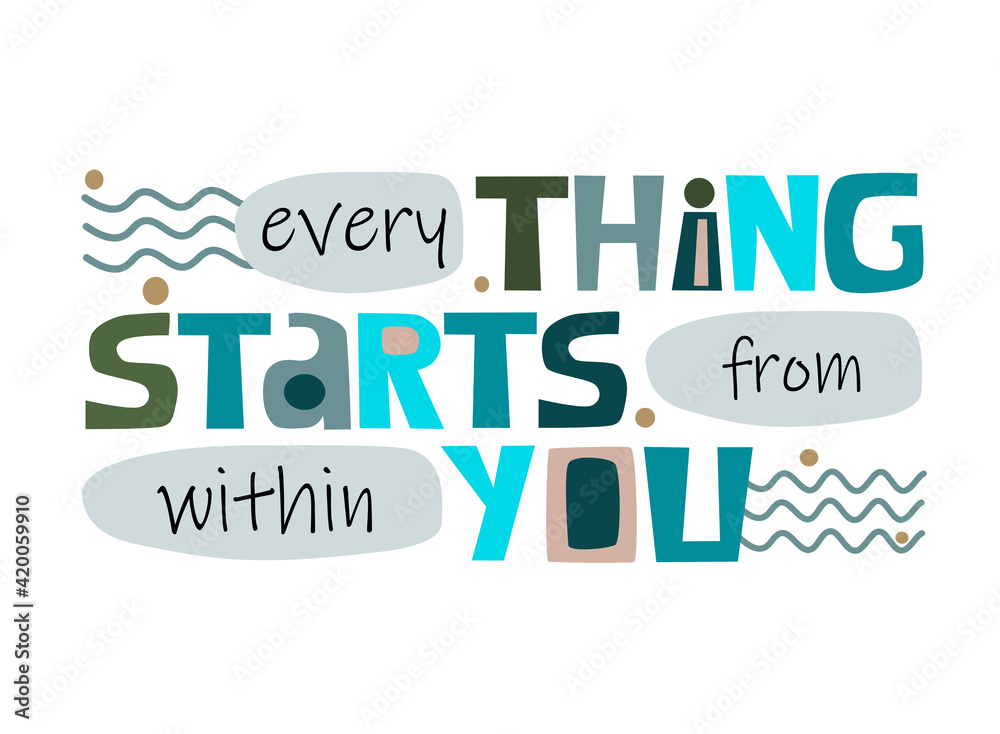 Everything starts from within you, affirmation quote Colourful illustration text art for blogs cards wishes. Inspiring, confidence builder, manifesting desires, inspiring words for blogs design. Everything starts from within you, affirmation quote Colourful illustration text art for blogs cards wishes. Inspiring, confidence builder, manifesting desires, inspiring words for blogs design.