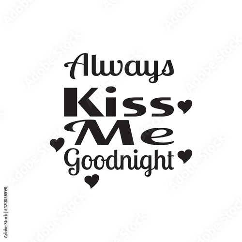 always kiss me goodnight quote letters