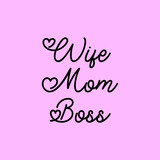 Wife mom boss. Isolated vector quote on pink background. Hand drawn calligraphy lettering inspirational quotes Wife. Mom. Boss. Lettering for female design. Inspiration feminist phrase.