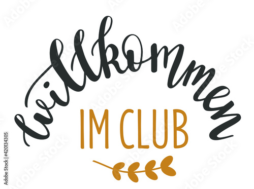 Welcome to the club in german language hand drawn lettering logo icon in trendy golden grey colors. Vector phrases elements for postcards, banners, posters, mug, scrapbooking.