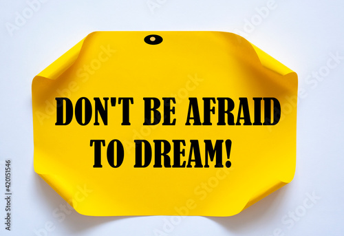 Don't be Afraid to Dream! write on Sticky Notes.