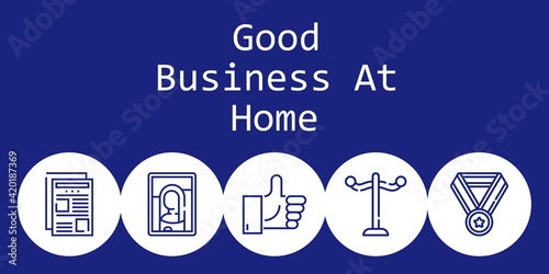 good business at home background concept with good business at home icons. Icons related newspaper, rack, like, medal, picture
