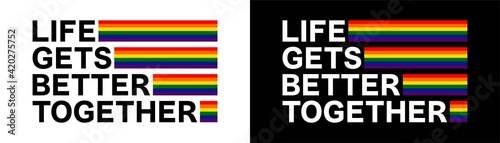 Life gets better together quote. LGBT concept. Hand drawn lettering for poster, print, card, web. Vector illustration on chalk board background