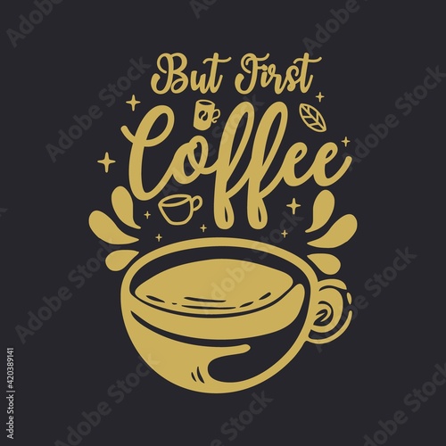 Coffee Lettering typography poster motivational quotes illustration