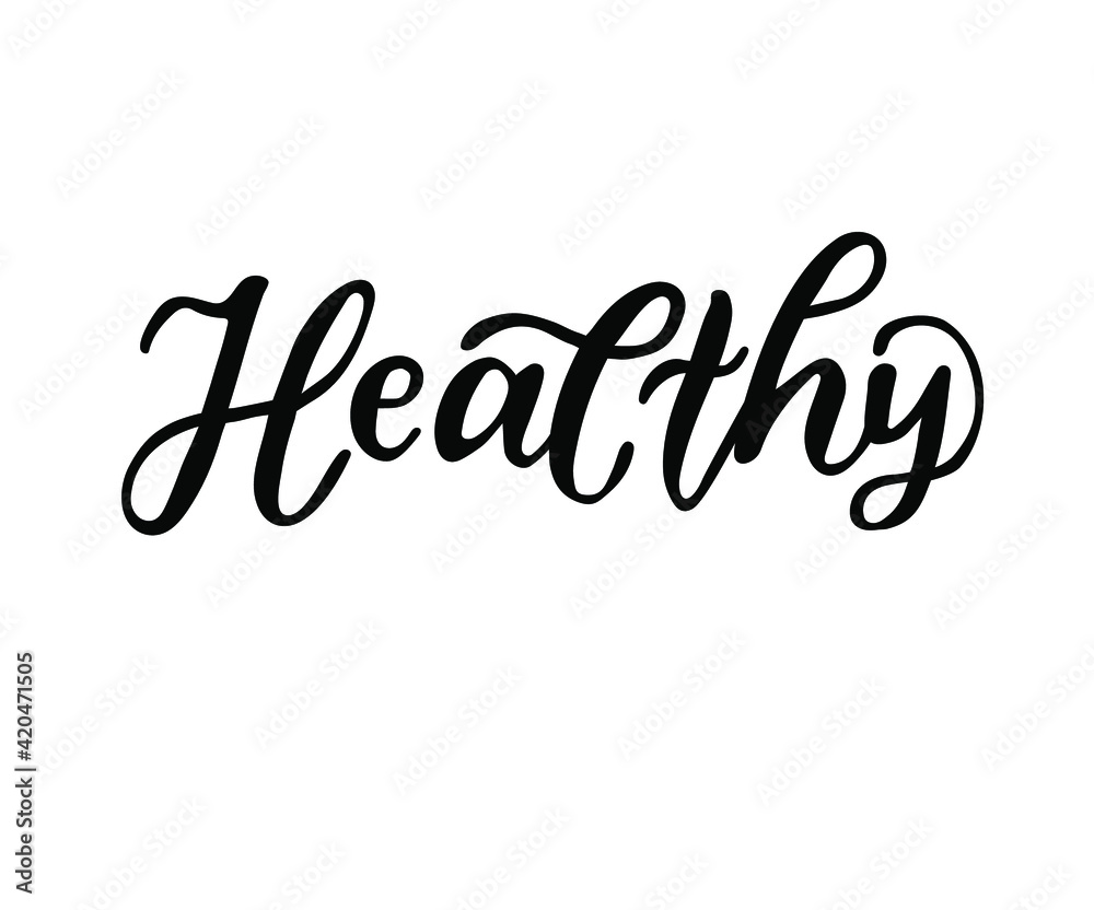Healthy - hand drawn lettering phrase isolated on the white background. Brush ink inscription for photo overlays, greeting card or t-shirt print, poster design. Healthy - hand drawn lettering phrase isolated on the white background. Brush ink inscription for photo overlays, greeting card or t-shirt print, poster design.