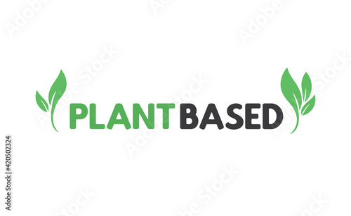 Plant based hand made text, hand drawn lettering style with leaves. Vegan and vegetarian food design concept. Veggie nutrition.