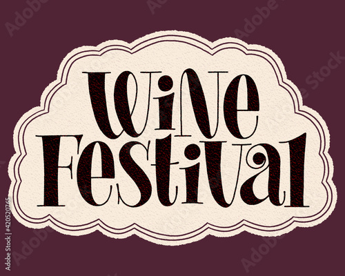Wine Festival Hand Lettering Typography. Text For Restaurant, Winery, Vineyard, Festival. Phrase For Menu, Print, Card, Poster, Sign, Label, Web Design Element. Vector Vintage Frame With Paper Texture