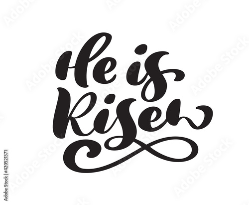 Hand drawn He is Risen Easter Calligraphy lettering Vector text. Christ illustration Greeting Card. Typographical phrase Handmade quote on isolates white background