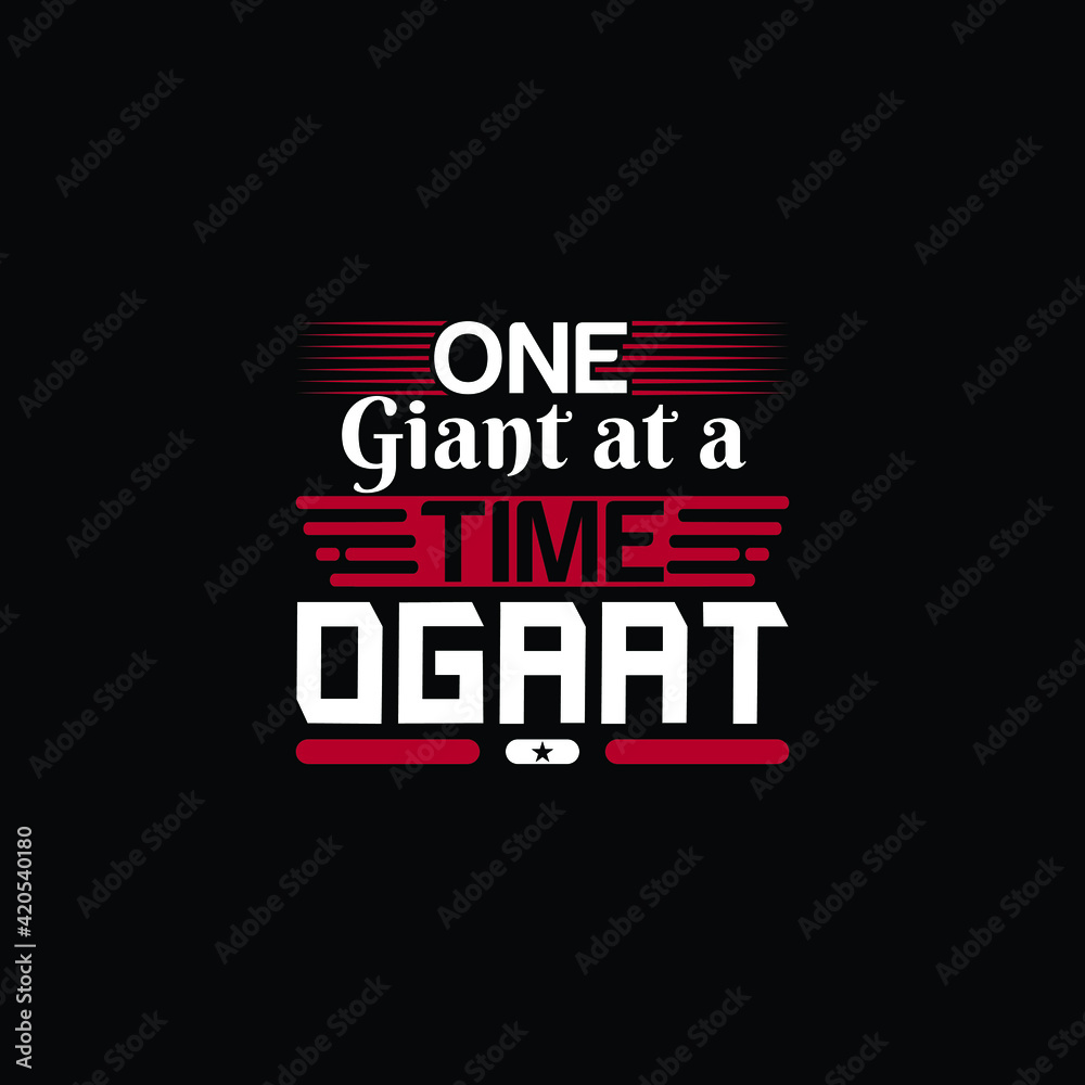 This is a one giant at a time ogaat t-shirt design This is a one giant at a time ogaat t-shirt design