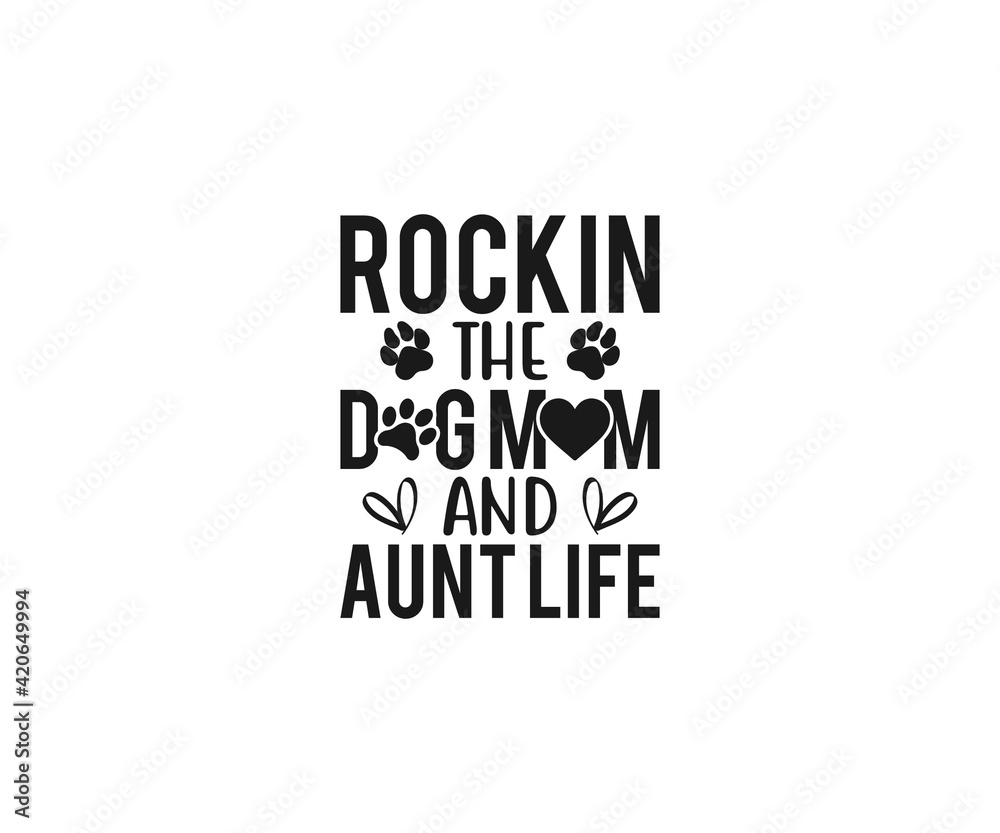 Rockin the dog mom and aunt life SVG, Mom Svg, Mothers Day T-shirt Design, Happy Mothers Day SVG, Mother's Day Cricut Files, Mom Gift Svg, Dxf, Eps, Png, Svg 