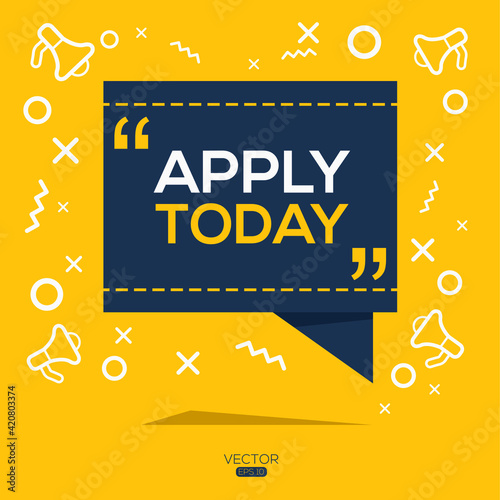 Creative (apply today) text written in speech bubble ,Vector illustration.