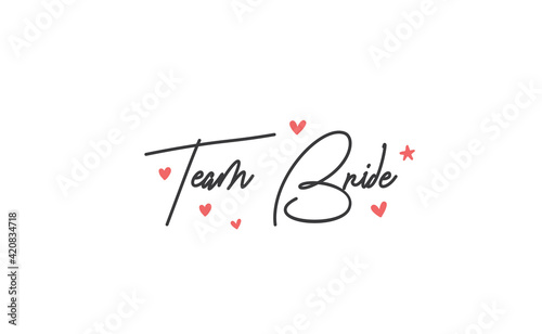 Team bride calligraphy text. Hand drawn lettering element for prints, cards, posters, products packaging, branding.
