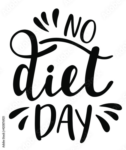 No diet Day handwritten lettering vector emblem icon. Healthy lifestyle phrases and icons for cards, banners, posters, mug, aprones, scrapbooking, pillow case and clothes design. 