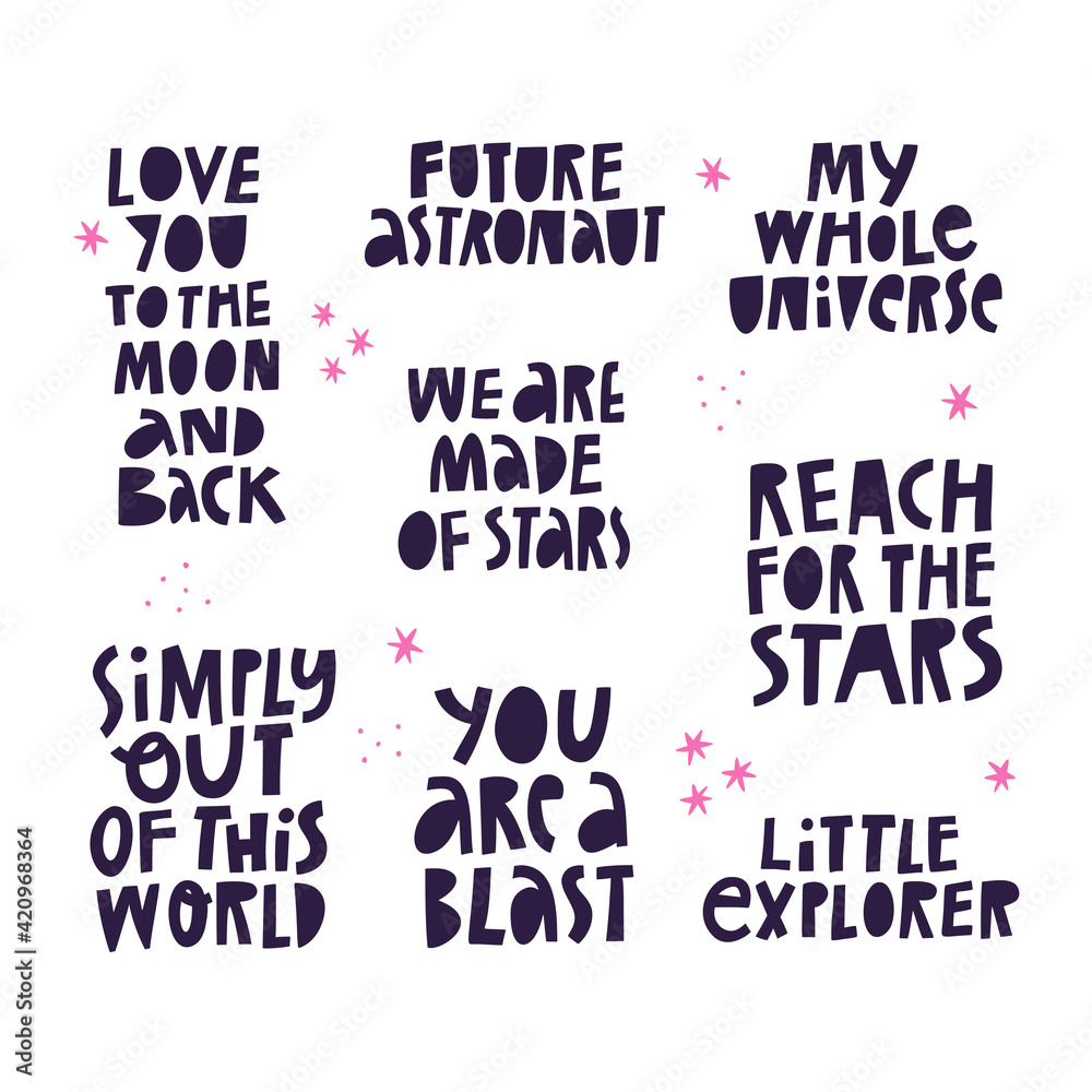 Hand drawn cosmic lettering quotes collection isolated on white. Kids space inscriptions, black typography design set. Love You To The Moon And Back, Little Explorer, Future Astronaut. Galaxy phrases