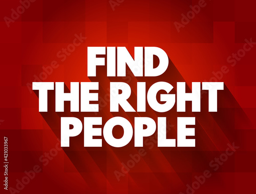 Find The Right People text quote  concept background