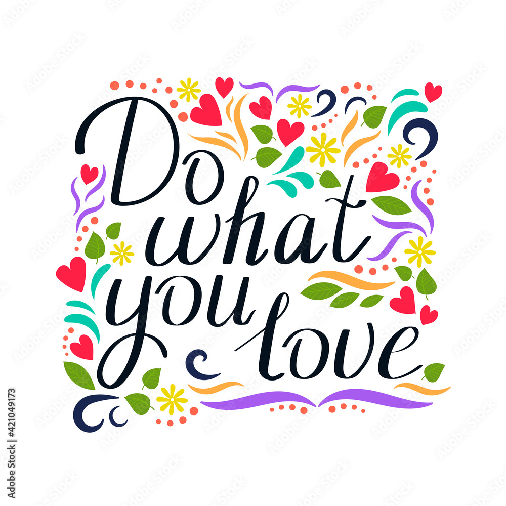 Do What You Love. Hand drawn lettering with colorful ornament