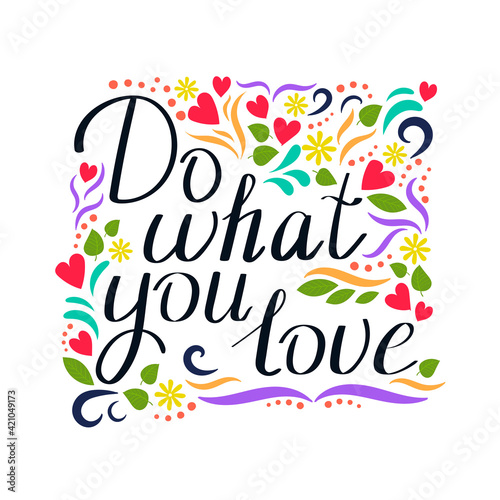 Do What You Love. Hand drawn lettering with colorful ornament © Yaryna