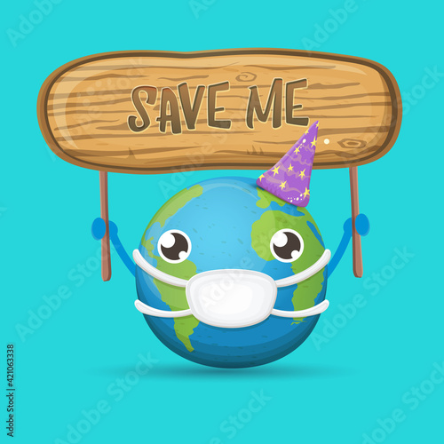 Cartoon cute earth planet character with mouth medical protection mask holding protest wooden sign with text SAVE ME isolated on azure background. Self isolation concept ilustration or icon