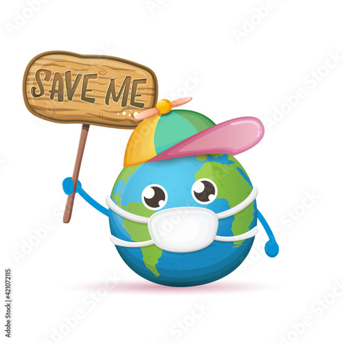 Cartoon cute earth planet character with mouth medical protection mask holding protest wooden sign with text SAVE ME isolated on white background. Self isolation concept ilustration or icon