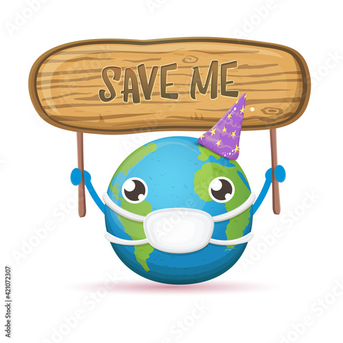 Cartoon cute earth planet character with mouth medical protection mask holding protest wooden sign with text SAVE ME isolated on white background. Self isolation concept ilustration or icon