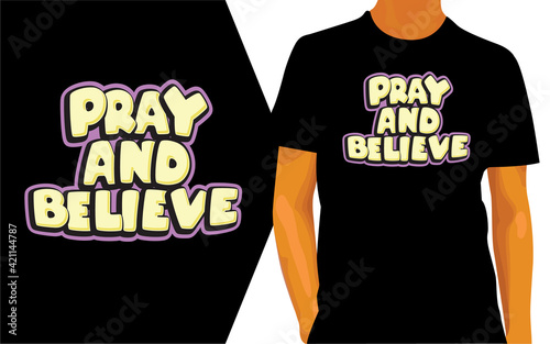 Pray and believe lettering design for t shirt