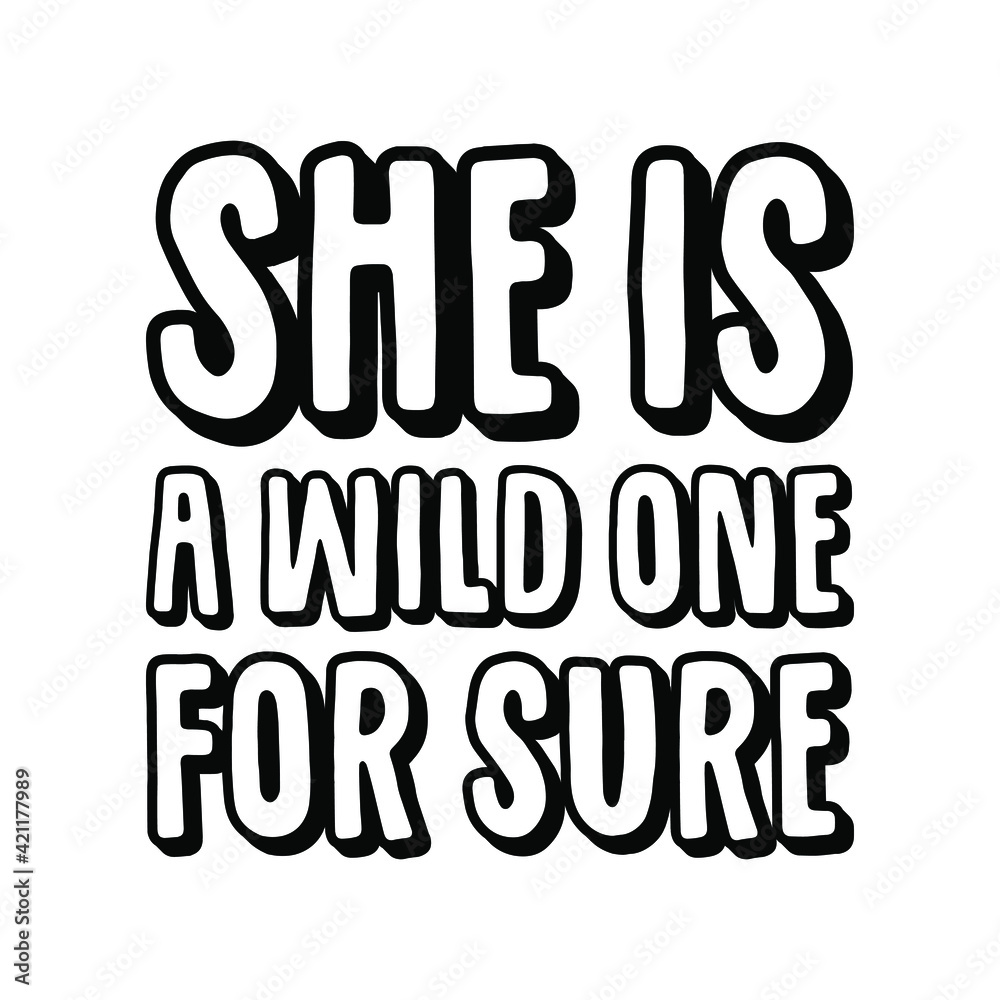  She is a wild one for sure. Isolated Vector Quote
