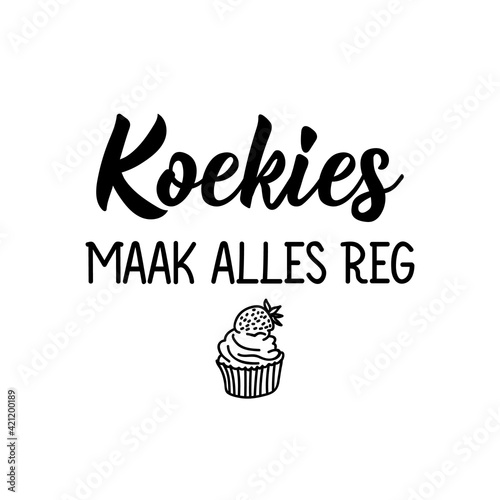 Afrikaans text  Cookies fix everything. Lettering. Banner. calligraphy vector illustration.