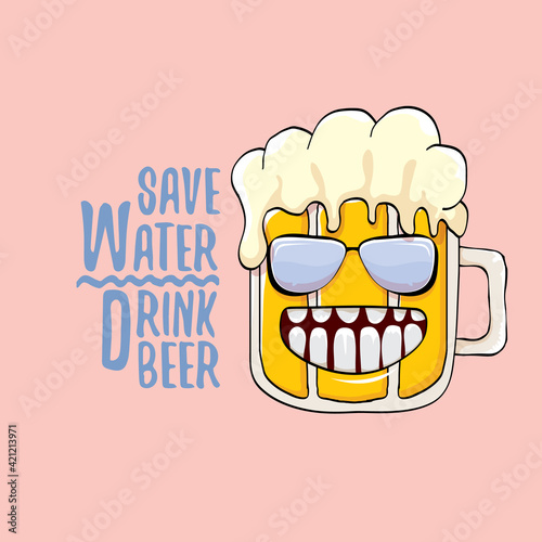 Save water drink beer vector concept illustration with funny beer isolated on pink. vector funky beer character with funny slogan for priny on tee. International beer day label photo