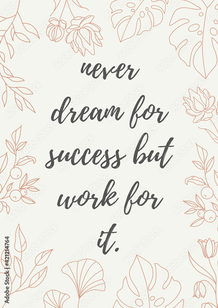 Never Dream for success work for it 