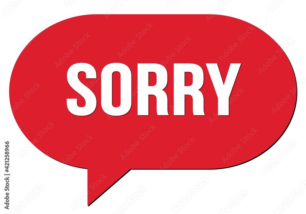 SORRY text written in a red speech bubble SORRY text written in a red speech bubble