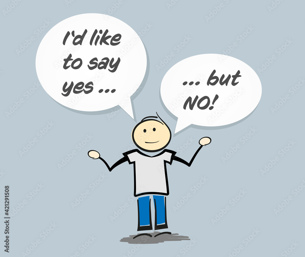 Hesitant Yes stickman character with text I WOULD LIKE TO SAY YES ... BUT NO in ...