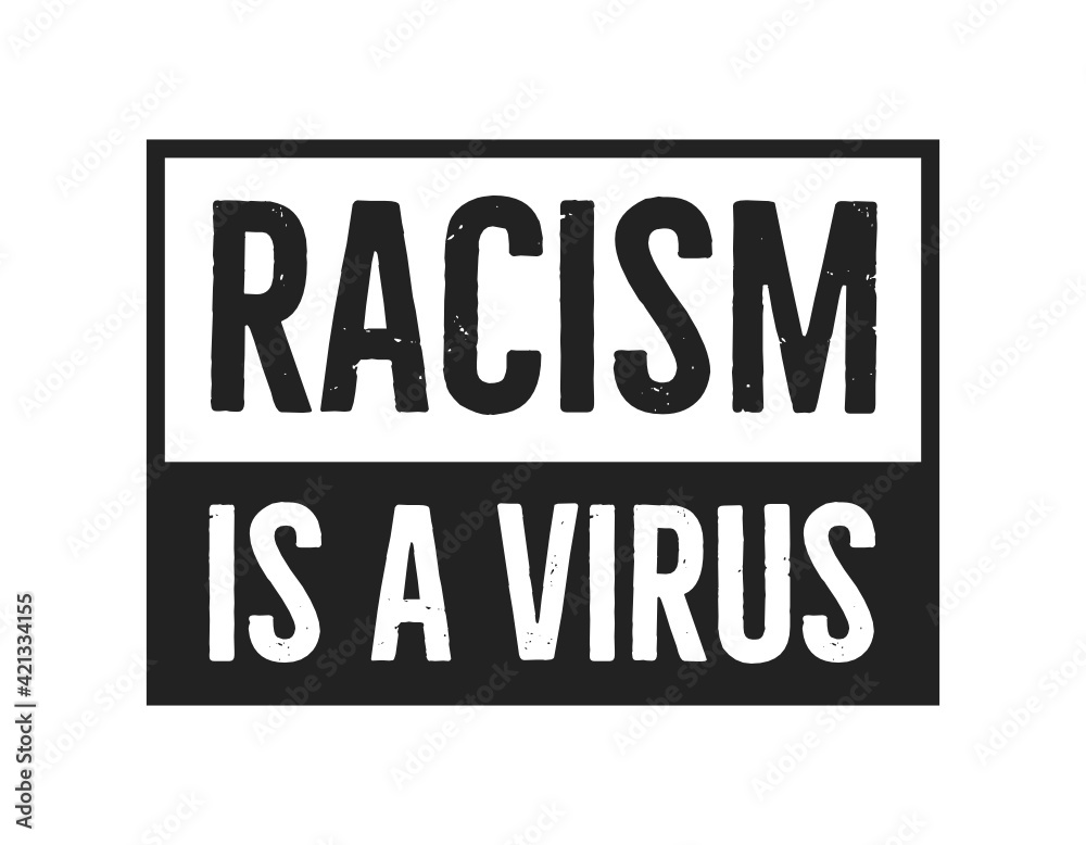 Racism Is A Virus Text, Racism Vector, Illustration Poster Background Racism Is A Virus Text, Racism Vector, Illustration Poster Background