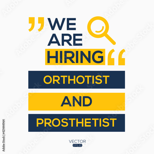 creative text Design (we are hiring Orthotist and Prosthetist),written in English language, vector illustration.