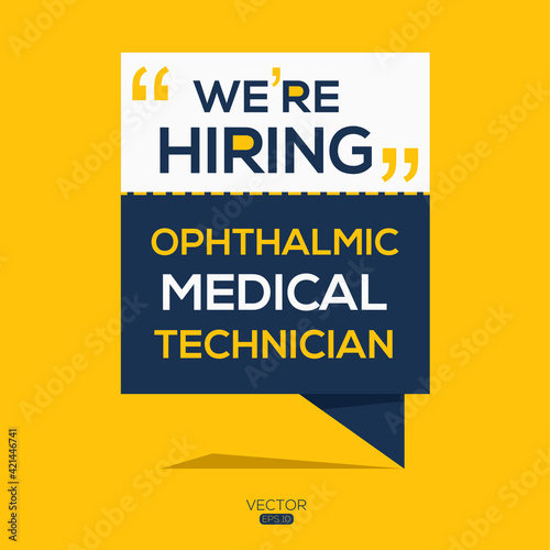 creative text Design (we are hiring Ophthalmic Medical Technician),written in English language, vector illustration.