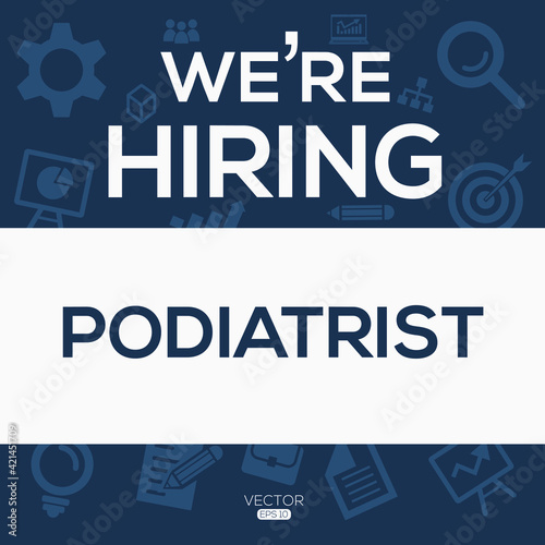 creative text Design (we are hiring Podiatrist),written in English language, vector illustration.