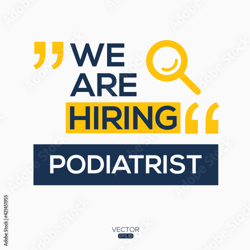 creative text Design (we are hiring Podiatrist),written in English language, vector illustration.