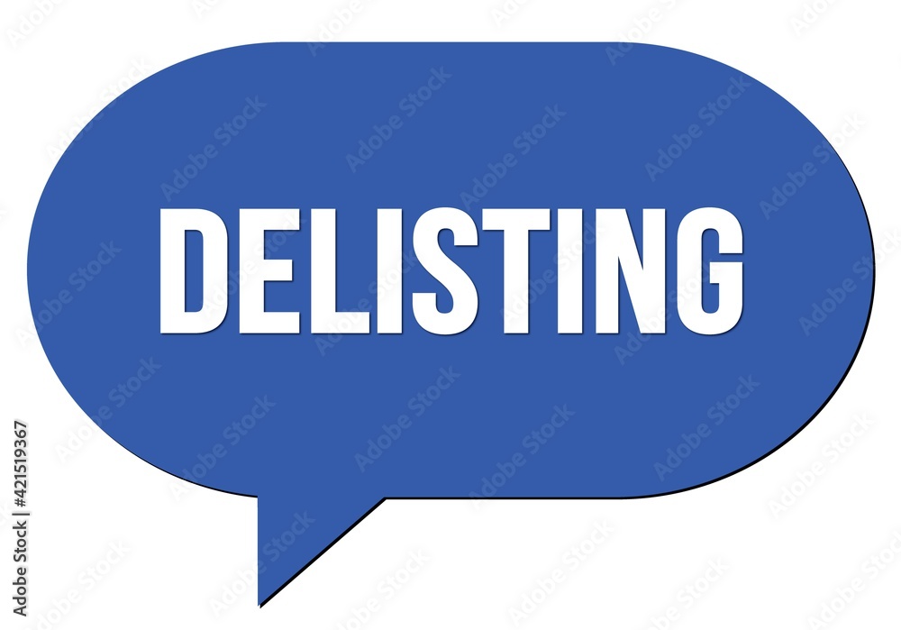 DELISTING text written in a blue speech bubble DELISTING text written in a blue speech bubble