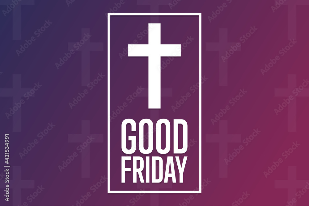 Fototapeta premium Good Friday. Holiday concept. Template for background, banner, card, poster with text inscription. Vector EPS10 illustration.